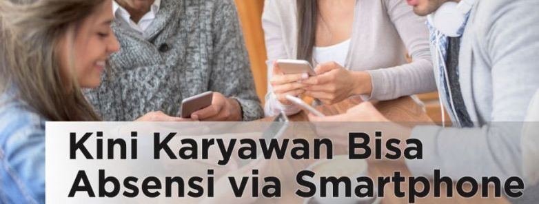 Kini Karyawan Bisa Absensi via Smartphone